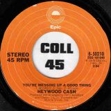 Heywood Cash – You’re Messing Up A Good Thing b/w Give It Up – Epic 7″