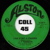 J. P. Robinson – You Got Your Thing On A String b/w Love Is Not A Stranger – Alston 7″