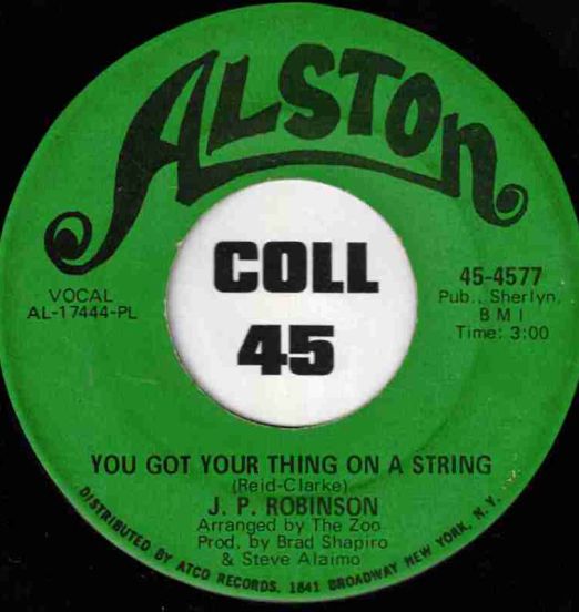 J. P. Robinson - You Got Your Thing On A String b/w Love Is Not A Stranger - Alston 7"