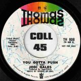 Jodi Gales – You Gotta Push b/w Instrumental – Thomas DJ 7″