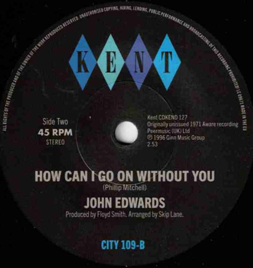 JohnEdwards-CanIGoOnWithoutYou-KentSelectUK45LABELB01