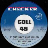 Kip Anderson – If That Don’t Make You Cry b/w Without A Woman – Checker 7″
