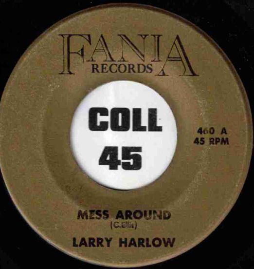 Larry Harlow - Mess Around b/w That Groovy Shingaling - Fania 7"