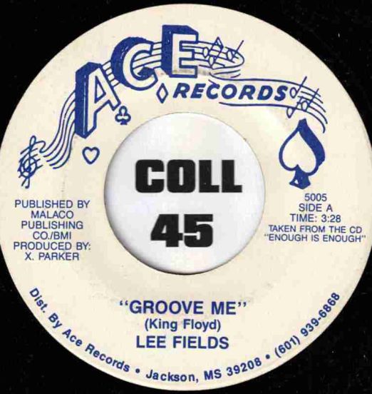 Lee Fields - Groove Me b/w I Want You So Bad - Ace 7"