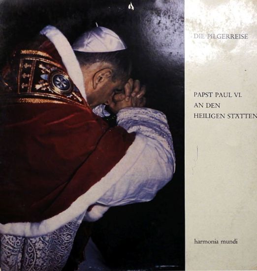 Documentation - Die Pilgerreise - Papst Paul VI. An Den Heiligen Stätten - Ansprachen Und Gebete - Harmonia Mundi GER LP