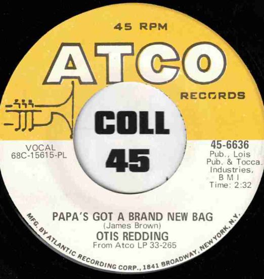 *STORE-STOCK* Otis Redding - Papa's Got A Brand New Bag b/w Direct Me - ATCO 7"