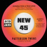 Patterson Twins – Gonna Find A True Love b/w How Long Must The Show Go On – Acid Jazz UK 7″