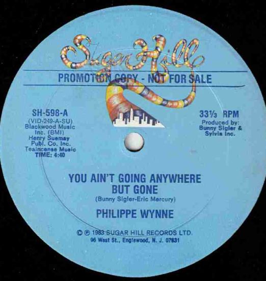 Philippe Wynne - You Ain't Going Anywhere But Gone b/w America We're Still #1 - Sugar Hill 12"