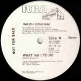 Ralph Graham – What Am I To Do b/w Let’s Make A Dream – RCA DJ 12″