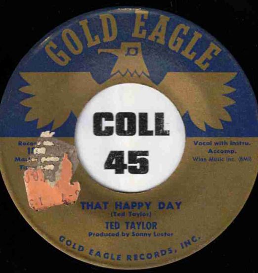 Ted Taylor - I Don't Care b/w That Happy Day - Gold Eagle 7"