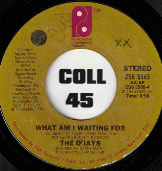 The O'Jays - What Am I Waiting For b/w Give The People What They Want - PIR 7"