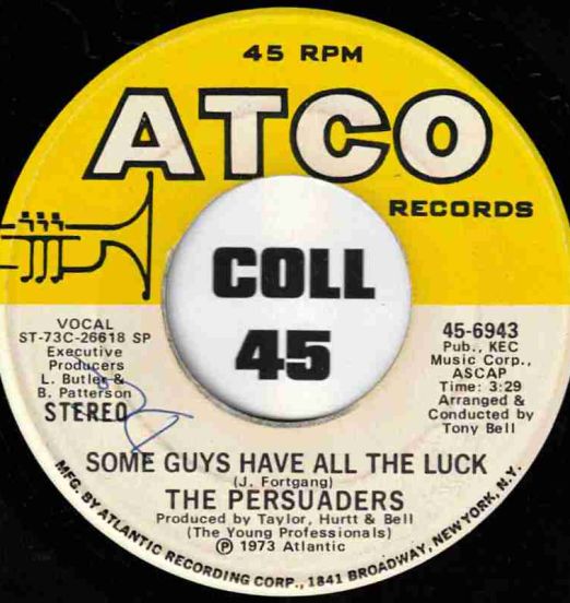 The Persuaders - Some Guys Have All The Luck b/w Love Attack - ATCO 7"