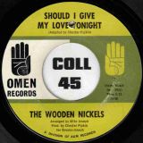 The Wooden Nickels – Should I Give My Love Tonight b/w Take My Love (As Part Of You) – Omen 7″