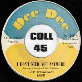 Troy Thompson – I Don’t Need You Anymore b/w 1-2-3 – Dee Dee 7″
