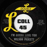Wilson Pickett – It’s Too Late b/w I’m Gonna Love You – Double L 7″