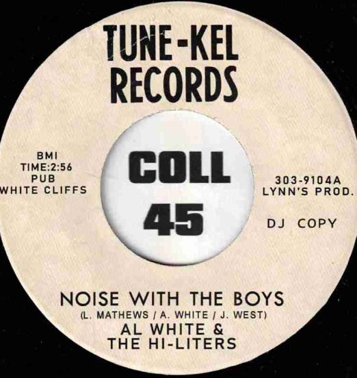 Al White & The Hi-Liters - Noise With The Boys b/w Thread The Needle - Tune-Kel DJ 7"