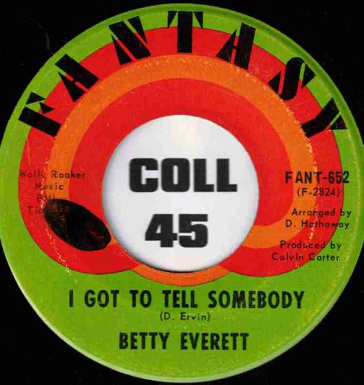Betty Everett - I Got To Tell Somebody b/w Why Are You Leaving Me? - Fantasy 7"