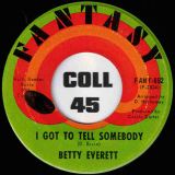 Betty Everett – I Got To Tell Somebody b/w Why Are You Leaving Me? – Fantasy 7″