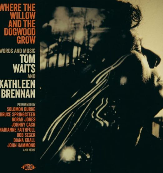 VA (Songwriter Series) - Where The Willow And The Dogwood Grow Words And Music, Tom Waits and Kathleen Brennan - Ace UK CD