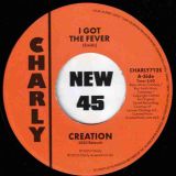 Creation – I Got The Fever (2003 Retouch) b/w The Prophets – I Got The Fever – Charly UK 7″