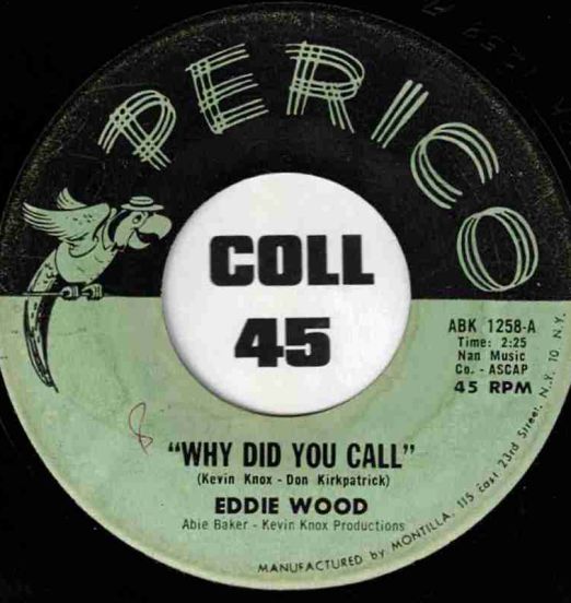 Eddie Wood - Why Did You Call b/w One - Perico 7"