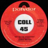 James Brown – Get On The Good Foot b/w Give It Up Or Turn It Loose – Polydor 7″