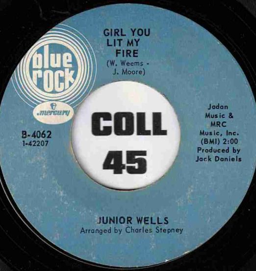 Junior Wells - Girl You Lit My Fire b/w It's A Man Down There - Blue Rock 7"