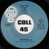 Junior Wells – Girl You Lit My Fire b/w It’s A Man Down There – Blue Rock 7″