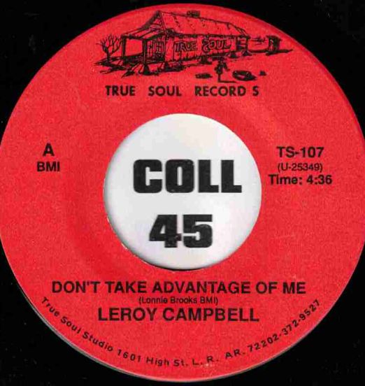 Leroy Campbell - Don't Take Advantage Of Me b/w You Packed Up & Left Me - True Soul 7"