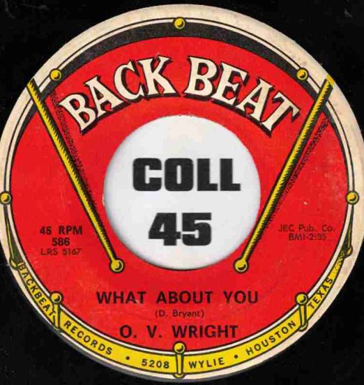 O. V. Wright - What About You b/w What Did You Tell This Girl Of Mine - Back Beat 7"