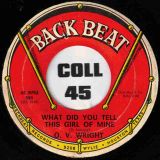 O. V. Wright – What About You b/w What Did You Tell This Girl Of Mine – Back Beat 7″