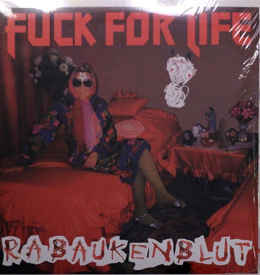 Rabaukenblut - Fuck For Life - Von Herzen Wild - Not On Label AT LP