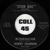 Ronny Shannon – Determination b/w You’re Gonna Need Me – Ston-Roc 7″