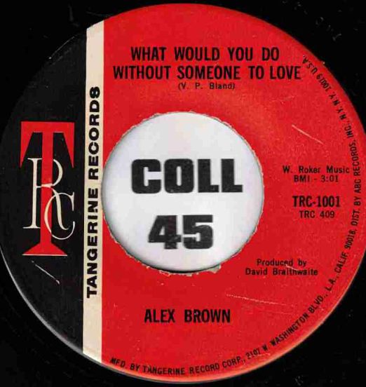 Alex Brown -  What Would You Do Without Someone To Love b/w I'm In Love - Tangerine 7"