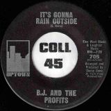 B.J. And The Profits – It’s Gonna Rain Outside b/w I Lost All Faith – Uptown 7″