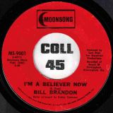 Bill Brandon – Stop This Merry-Go-Round b/w I’m A Believer Now – Moonsong 7″