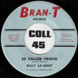 Billy La Mont – So Called Friend b/w (Darlin’) Please Come Home – Bran-T 7″