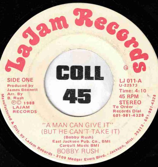 BobbyRush-AManCanGiveIt(ButHeCan'tTakeIt)-LaJam45LABELB01