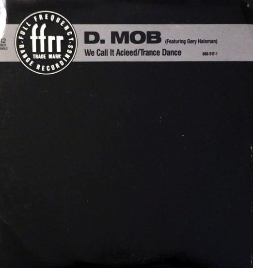 D. Mob Featuring Gary Haisman - We Call It Acieed/Trance Dance - FFRR 12"