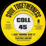 Electric Empire – Baby Your Lovin’ b/w I Just Wanna Give It – Soul Togetherness UK 7″
