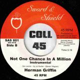 Herman Griffin – Not One Chance In A Million b/w Instrumental – Sword & Shield UK 7″