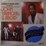 James Cleveland Presents John Springer & Bread – I’ll Tell The World His Name – Savoy LP