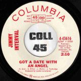 Jimmy Interval – Somebody To Love b/w Got A Date With An Angel – Columbia DJ 7″