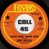 June Gatlin – Good Girl Gone Bad b/w Same – Revue DJ 7″