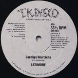 Latimore – Goodbye Heartache b/w We Got To Hit It Off – T.K. Disco DJ 12″