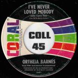 Ortheia Barnes – I’ve Never Loved Nobody (Like I Love You) b/w Waiting For Joey – Coral 7″