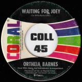 Ortheia Barnes – I’ve Never Loved Nobody (Like I Love You) b/w Waiting For Joey – Coral 7″