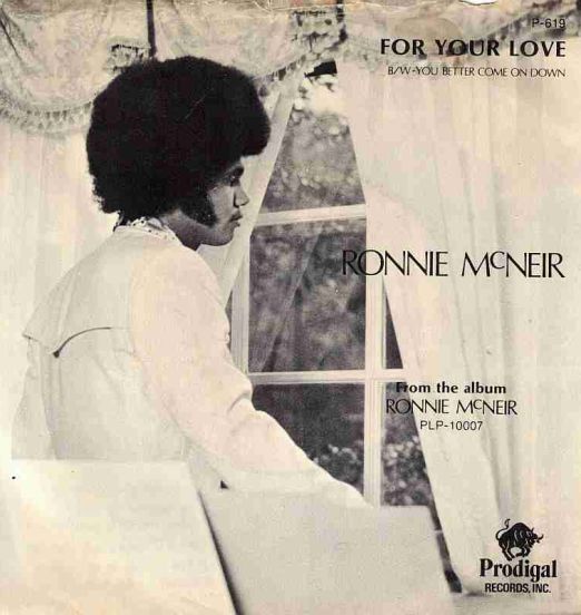 Ronnie McNeir - You Better Come On Down For Your Love b/w For Your Love - Prodigal 7"