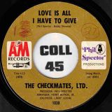 The Checkmates Ltd. – Love Is All I Have To Give b/w Never Should Have Lied – A&M 7″