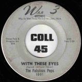 The Fabulous Peps – With These Eyes b/w I’ve Been Trying – Wee 3 7″